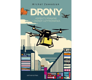 Drony. Aspekty prawne i zasady użytkowania