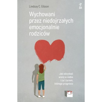 Wychowani przez niedojrzałych emocjonalnie...