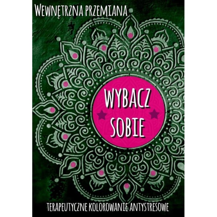 Wewnętrzna przemiana. Wybacz sobie