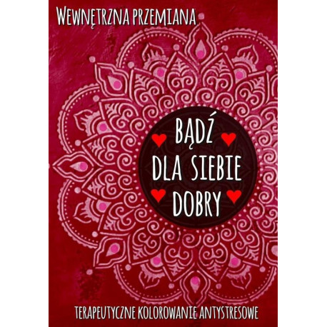 Wewnętrzna przemiana. Bądź dla siebie dobry