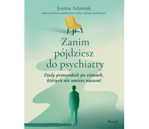 Zanim pójdziesz do psychiatry