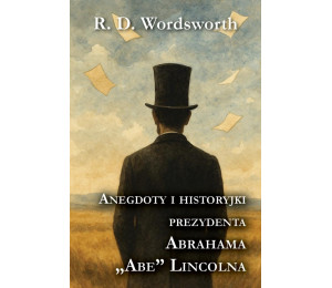 Anegdoty i historyjki prezydenta Abrahama Lincolna