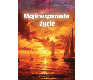 Moje wspaniałe życie
