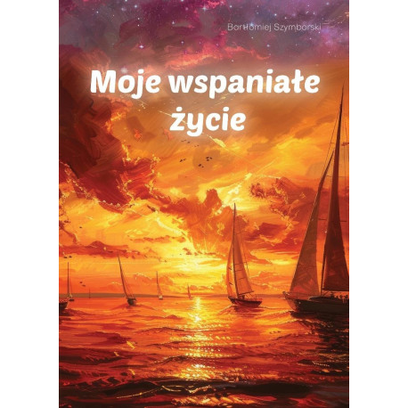 Moje wspaniałe życie