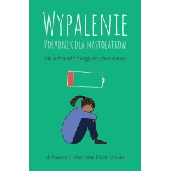 Wypalenie. Poradnik dla nastolatków...