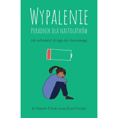 Wypalenie. Poradnik dla nastolatków...