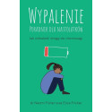 Wypalenie. Poradnik dla nastolatków...