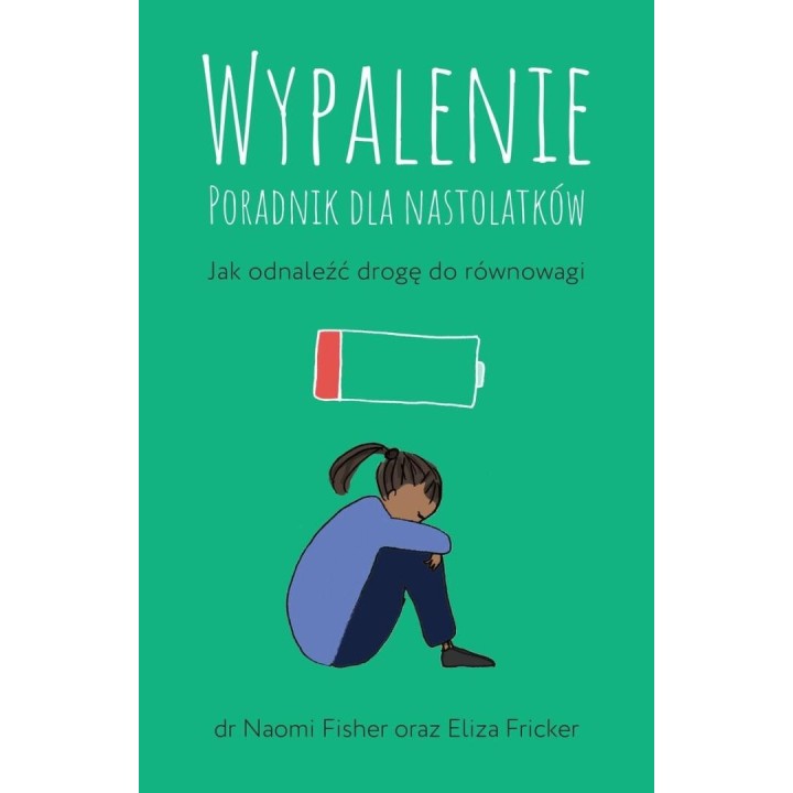 Wypalenie. Poradnik dla nastolatków...
