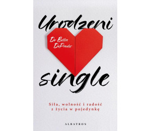 Urodzeni single. Siła, wolność i radość z życia..