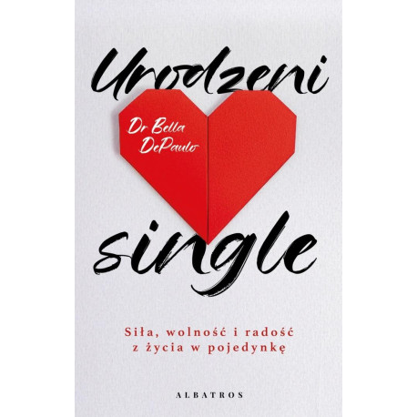 Urodzeni single. Siła, wolność i radość z życia..
