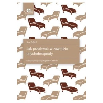 Jak przetrwać w zawodzie psychoterapeuty