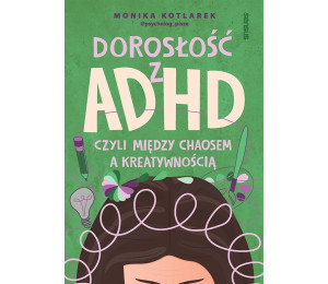 Dorosłość z ADHD, czyli między chaosem...