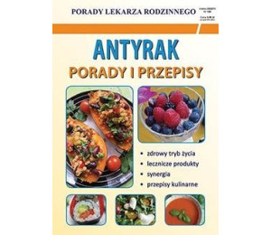 Porady lek. rodzinnego. Antyrak. Porady i przepisy