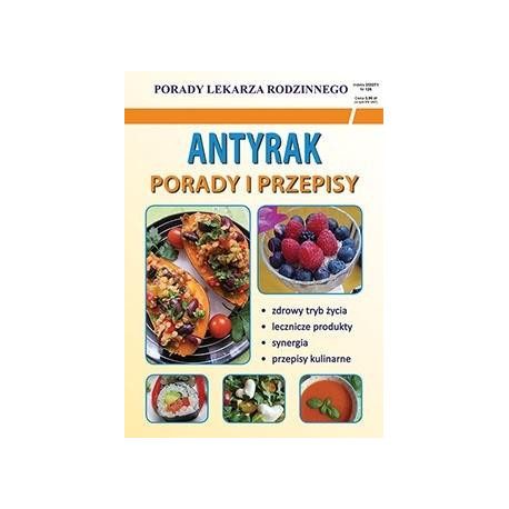 Porady lek. rodzinnego. Antyrak. Porady i przepisy