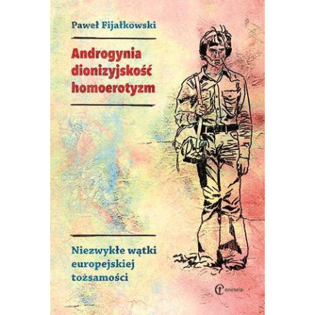 Androgynia, dionizyjskość, homoerotyzm...