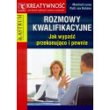 Rozmowy kwalifikacyjne. Jak wypaść przekonująco...