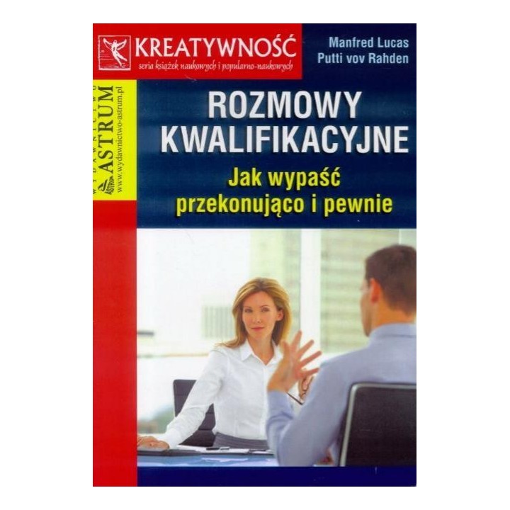 Rozmowy kwalifikacyjne. Jak wypaść przekonująco...