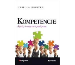 Kompetencje. Aspekty teoretyczne i praktyczne