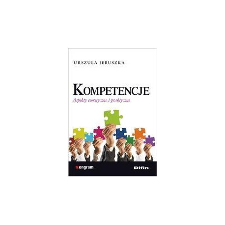 Kompetencje. Aspekty teoretyczne i praktyczne