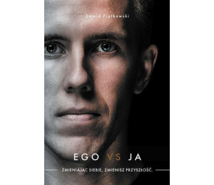 Ego vs Ja. Zmieniając siebie, zmienisz przyszłość