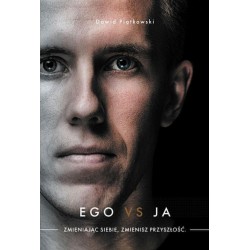 Ego vs Ja. Zmieniając siebie, zmienisz przyszłość