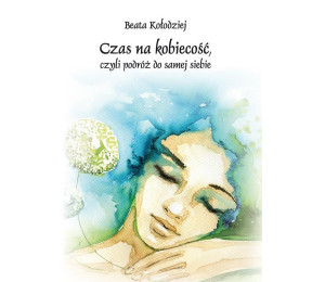 Czas na kobiecość, czyli podróż do samej siebie