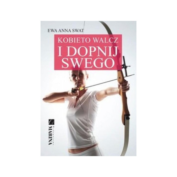Kobieto walcz i dopnij swego