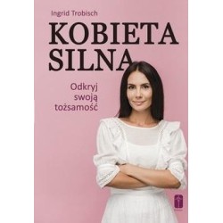 Kobieta silna. Odkryj swoją tożsamość!