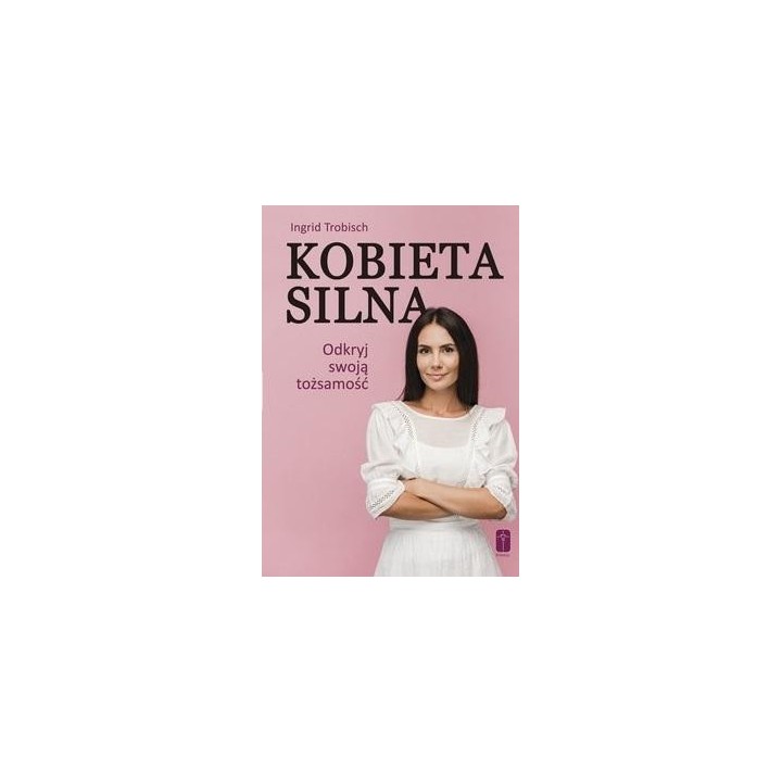 Kobieta silna. Odkryj swoją tożsamość!