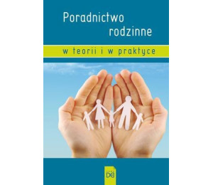 Poradnictwo rodzinne w teorii i w praktyce