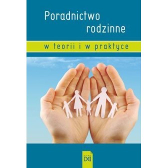 Poradnictwo rodzinne w teorii i w praktyce