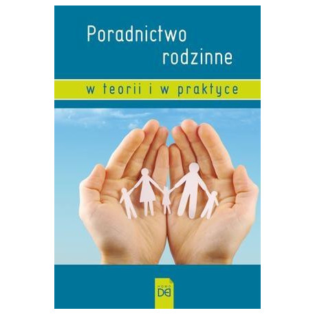 Poradnictwo rodzinne w teorii i w praktyce