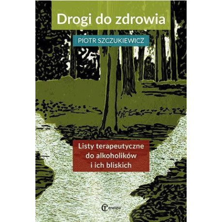Drogi do zdrowia. Listy terap. do alkoholików...