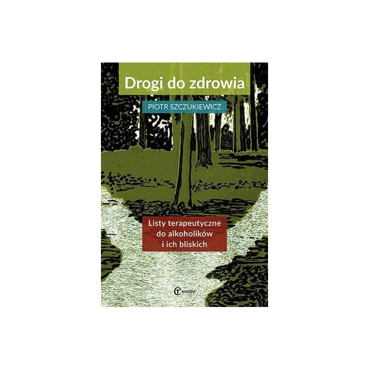 Drogi do zdrowia. Listy terap. do alkoholików...