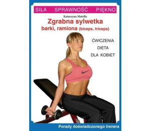 Zgrabna sylwetka - barki, ramiona. Ćw. dla kobiet