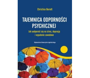 Tajemnica odporności psychicznej. Jak uodpornić...