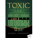 Toxic 1 Jak sobie radzić z osobami, które...