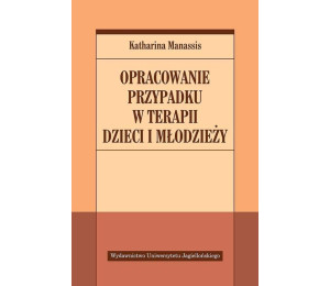 Opracowanie przypadku w terapii dzieci i młodzieży