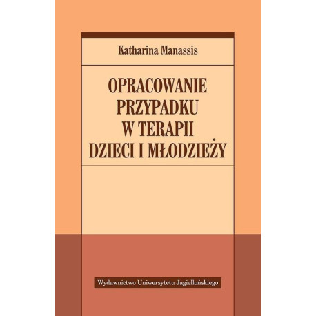 Opracowanie przypadku w terapii dzieci i młodzieży