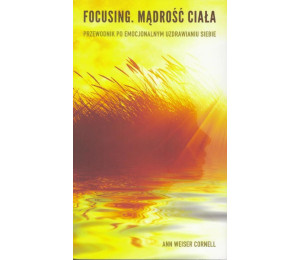 Focusing. Mądrość ciała