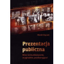 Prezentacja publiczna. Mów komunikatywnie...