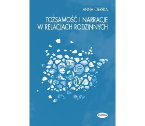 Tożsamość i narracje w relacjach rodzinnych