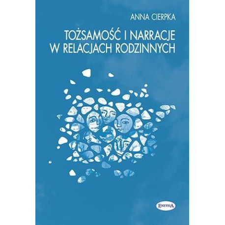 Tożsamość i narracje w relacjach rodzinnych