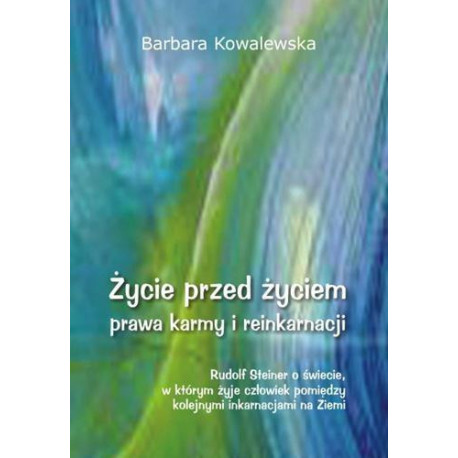 Życie przed życiem, prawa karmy i reinkarnacji