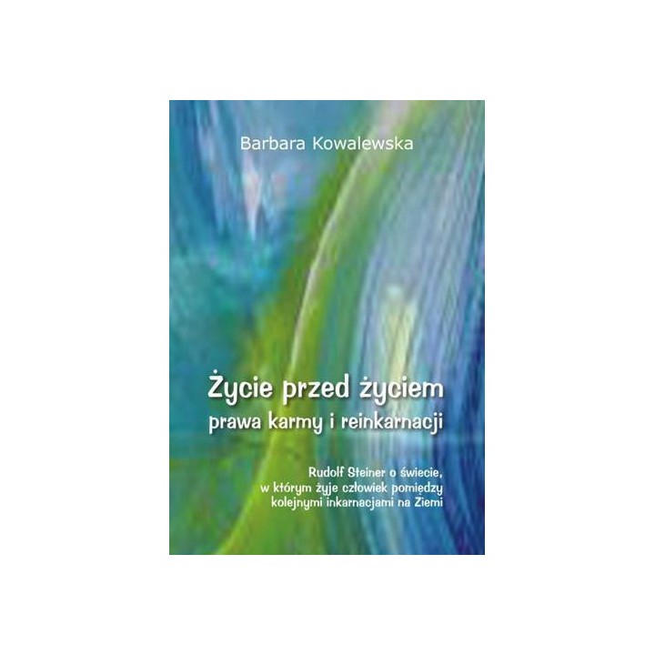 Życie przed życiem, prawa karmy i reinkarnacji