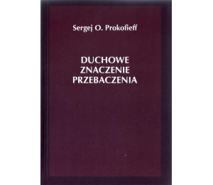 Duchowe znaczenie przebaczenia