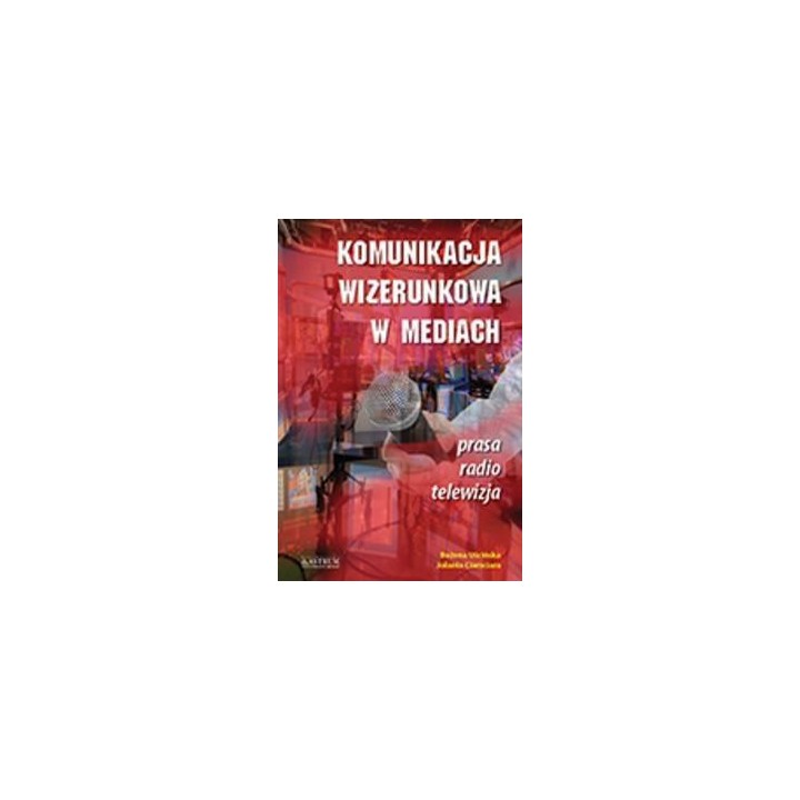 Komunikacja wizerunkowa w mediach