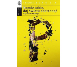 Pomóż sobie, daj światu odetchnąć