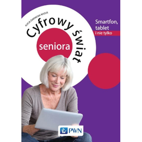 Cyfrowy świat seniora.Smartfon, tablet i nie tylko