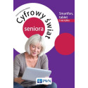 Cyfrowy świat seniora.Smartfon, tablet i nie tylko